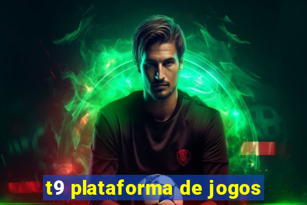 t9 plataforma de jogos